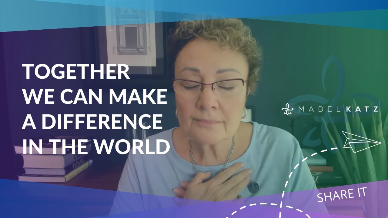 TOGETHER we can make a DIFFERENCE in the WORLD ✨ ► LIVE Session With MABEL KATZ