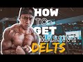 TIPS ON HOW TO GET A MASSIVE DELTS | ADVANCE SHOULDER WORKOUT