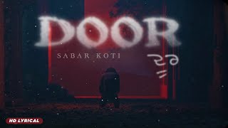 Door Song | Sabar Koti | New Punjabi Song 2024 Latest This Week | Lyrical Video | Sad Song