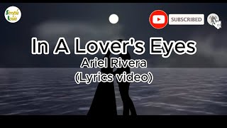 In a Lovers Eyes-Lyrics video|Ariel Rivera