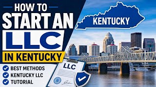 How to Start an LLC in Kentucky Best methods Kentucky LLC Tutorial