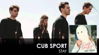 Cub Sport - Stay [Audio]