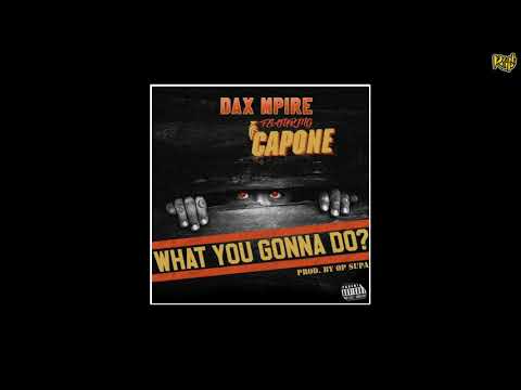 Dax Mpire Feat. Capone (CNN) - What You Gonna Do