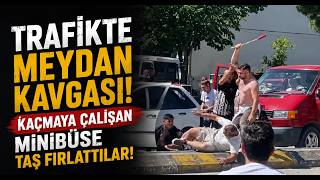 Trafikte Meydan Kavgası Kaçmaya Çalışan Minibüse Taş Fırlattılar