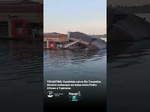 Caminhão cai no Rio Tocantins durante embarque em balsa entre Pedro Afonso e Tupirama.