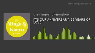 IT'S OUR ANNIVERSARY: 25 YEARS OF LOVE!