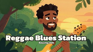 Reggae Blues Station: Relaxing Chill