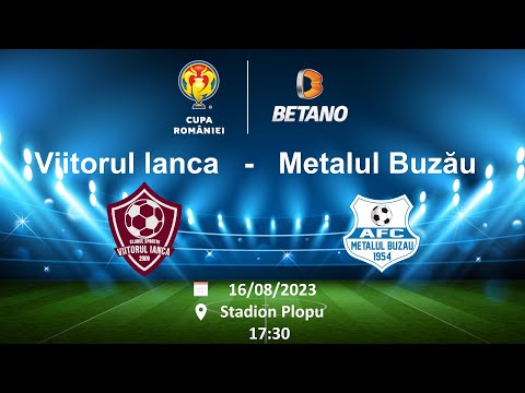 Viitorul Ianca - Metalul Buzău || Turul 3 || Cupa României