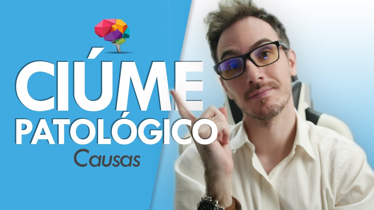Ciúmes Patológico: Causas