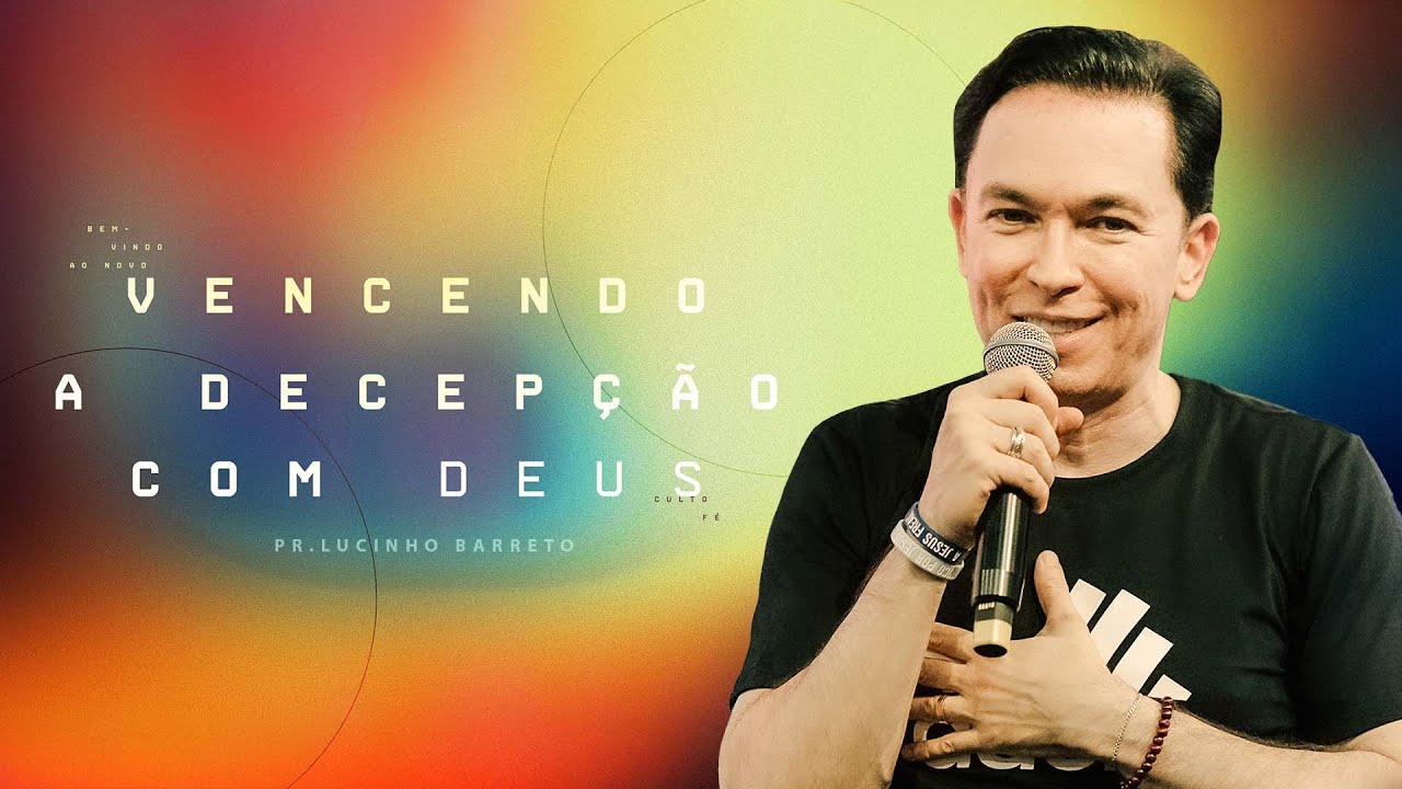 VENCENDO A DECEPÇÃO COM DEUS - PR. LUCINHO BARRETO | CULTO FÉ