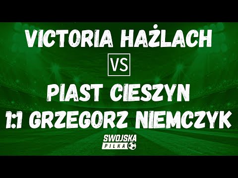 1-1 GRZEGORZ NIEMCZYK (VICTORIA HAŻLACH - PIAST CIESZYN)