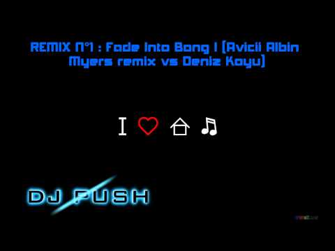 DJ PUSH - Remix N°1 : Fade Into Bong ! (Avicii, Albin Myers Remix vs. Deniz Koyu)