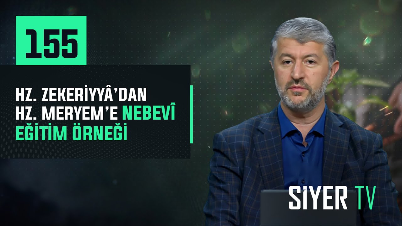155. Hz. Zekeriyyâ'dan Hz. Meryem'e Nebevî Eğitim Örneği