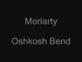 Moriarty - Oshkosh Bend 