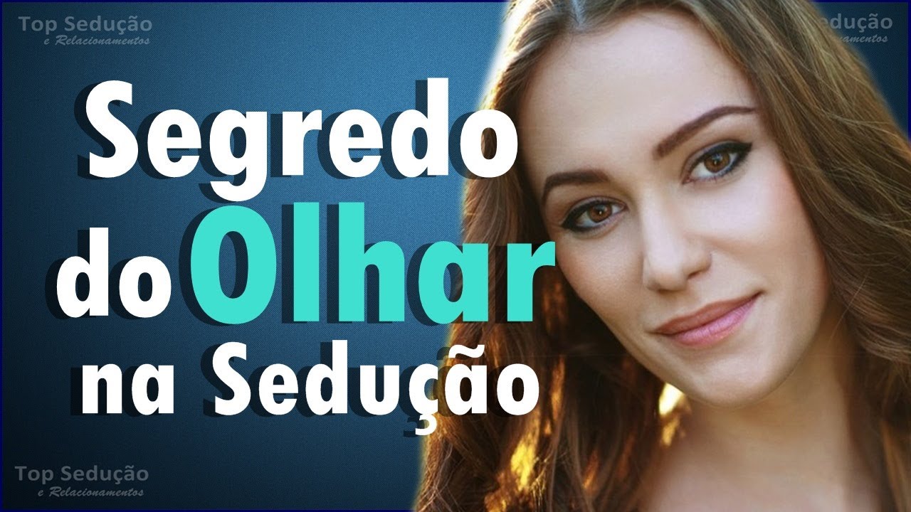 O Segredo do Olhar na Sedução