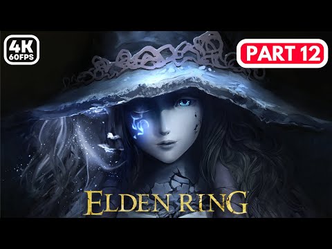 ELDEN RING Gameplay Walkthrough Part 12 FULL GAME [4K 60FPS PC]