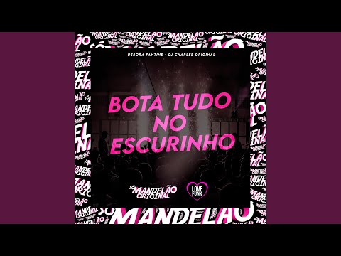 Bota Tudo no Escurinho