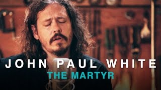 John Paul White | The Martyr | B.B Gun Session