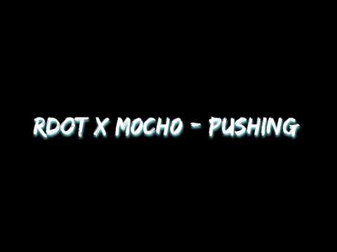 M0ch0 x Dotz - Pushing