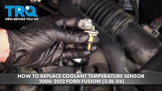 How to Replace Coolant Temperature Sensor 2006-2012 Ford Fusion (3.0L V6)