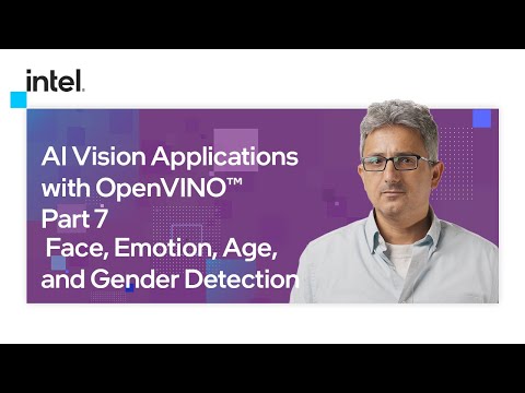 Face, Emotion, Age, and Gender Detection | AI Vision Applications with OpenVINO™ | Part 7