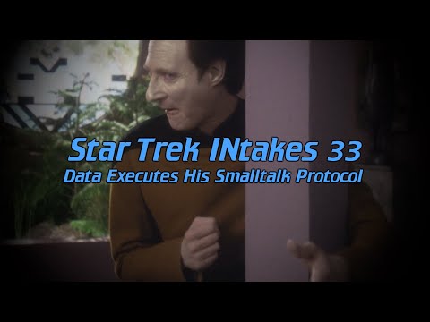 Star Trek INtakes: Data Executes His Smalltalk Protocol