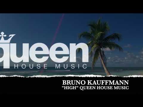 BRUNO KAUFFMANN "HIGH" (ORIGINAL MIX) QUEEN HOUSE MUSIC