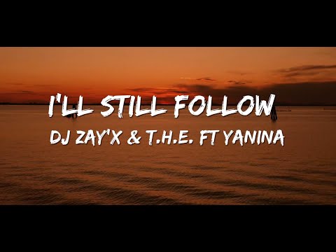 DJ Zay'x & T.H.E. - I'LL STILL FOLLOW [Official Lyric Video] ft. Yanina