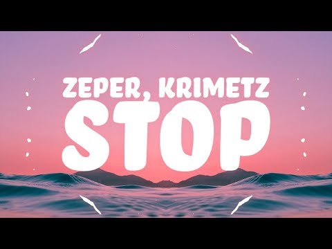 Zeper, KRIMETZ - Stop (Lyrics) ????