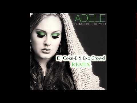 Adele - Someone Like You (DJ Coke-E & Exo Crowd REMIX)