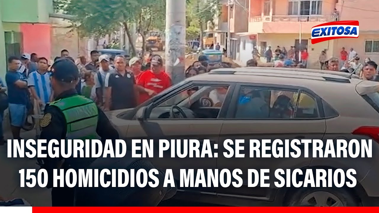 🔴🔵 Inseguridad ciudadana en Piura: Se registraron 150 homicidios a manos de sicarios