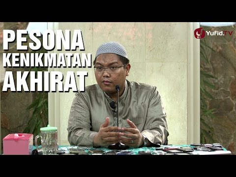 Ceramah Kajian Islam: Pesona Kenikmatan Akhirat - Ustadz Firanda Andirja, M.A