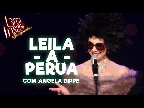 LEILA - A - PERUA - Com Angela Dippe - TERÇA INSANA 18 ANOS ESPECIAL