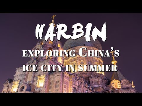 Harbin: Exploring China’s Ice City in Summer