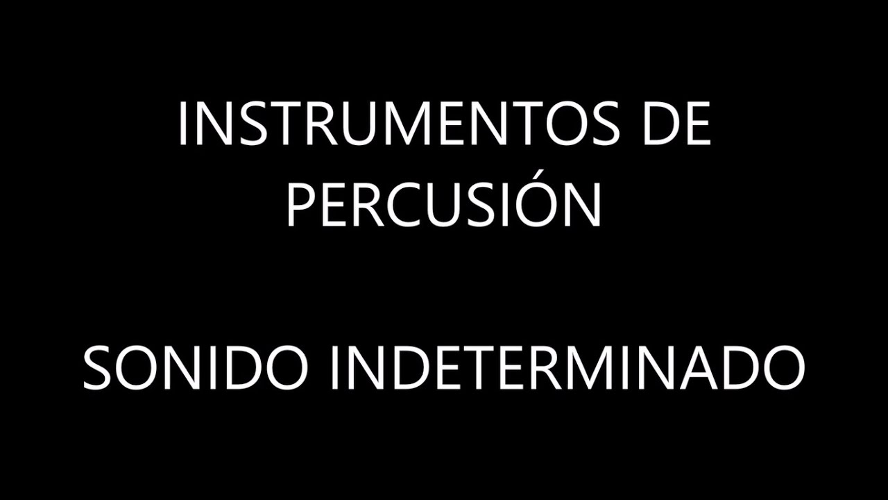LOS INSTRUMENTOS MUSICALES - INSTRUMENTOS DE PERCUSIÓN (SONIDO INDETERMINADO)