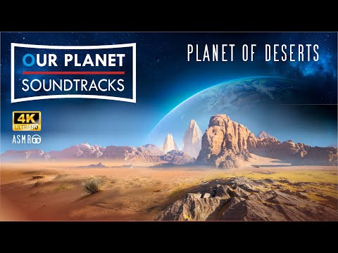 OUR PLANET Soundtracks  - Planet of Deserts: a relaxing, cinematic nature- music production series
