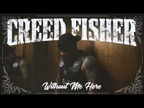 Without Me Here - Creed Fisher
