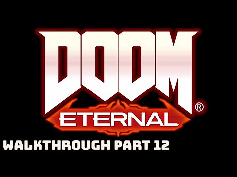 Doom Eternal Walkthrough- No Commentary- pt 12