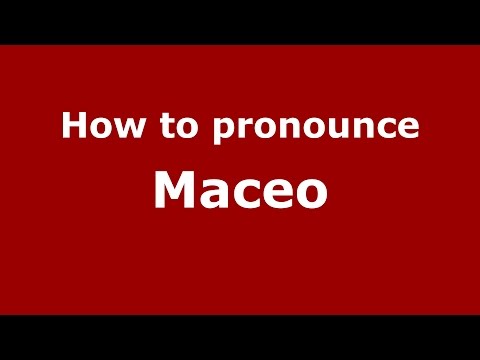 How to pronounce Maceo