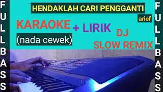 Download lagu HENDAKLAH CARI PENGGANTI || ARIEF (KARAOKE NADA WANITA) DJ SLOW REMIX mp3 Download lagu HENDAKLAH CARI PENGGANTI || ARIEF (KARAOKE NADA WANITA) DJ SLOW REMIX mp3