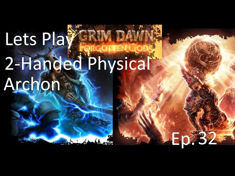 Let's Play Grim Dawn: Physical Archon Episode 32