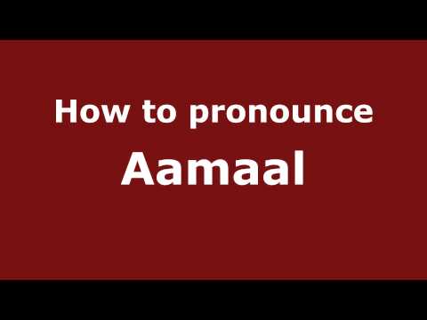 How to Pronounce Aamaal - PronounceNames.com