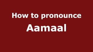 How to pronounce Aamaal