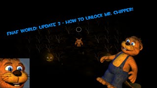 FNaF World - How to Unlock Mr. Chipper [UPDATE 2]
