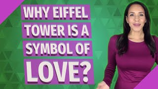 Why Eiffel Tower is a symbol of love?