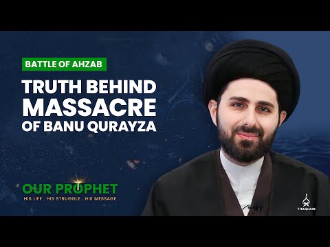 272: The Massacre of Banu Qurayza: Analysis, Objections & Truth | Our Prophet