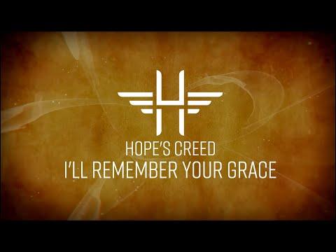 Hope's Creed - (I'll) Remember Your Grace (Lyric Video)