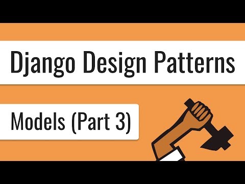 Django Design Patterns - Models (Part 3)
