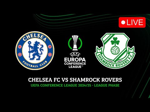 🔴 CHELSEA VS SHAMROCK ROVERS UEFA CONFERENCE LEAGUE 2024/2025