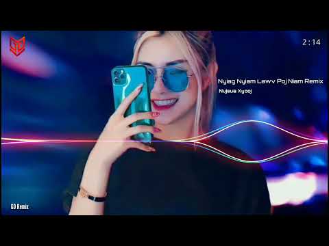 Nyiag Nyiam Lawv Poj Niam Remix DJ - ( Nujsua Xyooj ) || Nkauj hmoob remix 2024